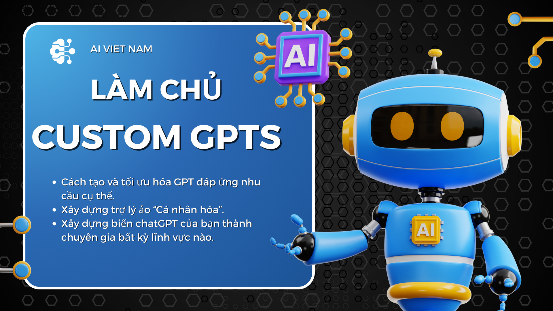 Làm Chủ Custom GPTs – Xây Dựng Trợ Lý Ảo Cá Nhân Hóa