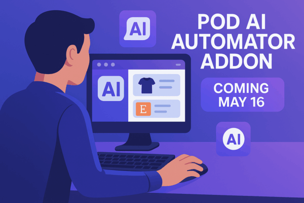POD AI Automator Addon – Công cụ Tự Động Hóa Thiết Kế & Tạo Listing POD bằng AI